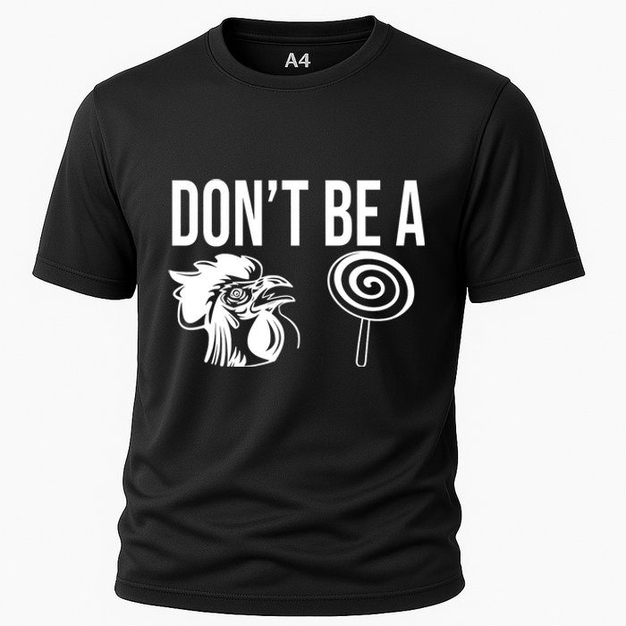 Funny DonT Be A Sucker Rooster Cock Cooling Performance Crew T-Shirt