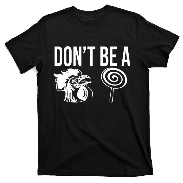 Funny DonT Be A Sucker Rooster Cock T-Shirt