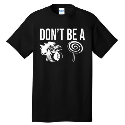 Funny DonT Be A Sucker Rooster Cock Tall T-Shirt