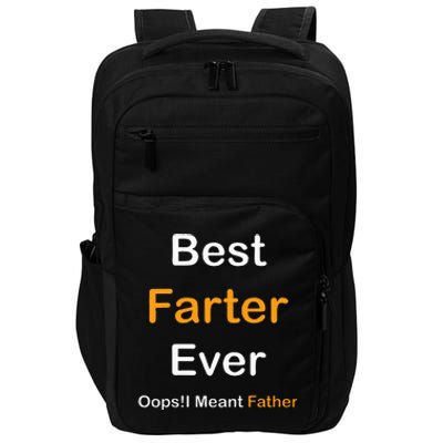 Fathers Day Best Farter Ever Oops I Mean FatherS Day Impact Tech Backpack