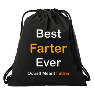 Fathers Day Best Farter Ever Oops I Mean FatherS Day Drawstring Bag