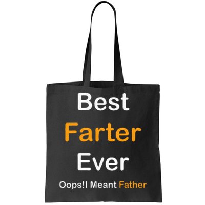 Fathers Day Best Farter Ever Oops I Mean FatherS Day Tote Bag