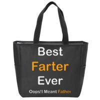 Fathers Day Best Farter Ever Oops I Mean FatherS Day Zip Tote Bag