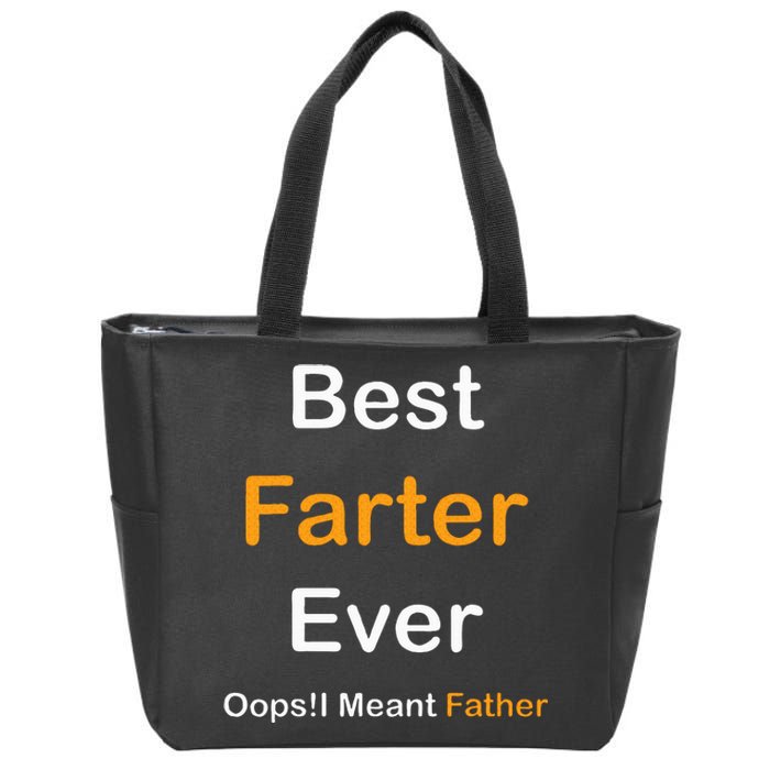 Fathers Day Best Farter Ever Oops I Mean FatherS Day Zip Tote Bag