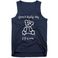 Funny Don’T Bully Me. I’Ll Cum Tank Top