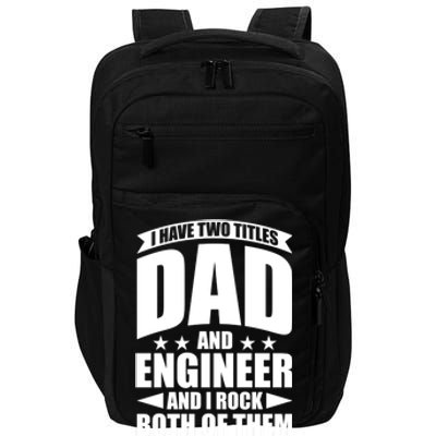 Fathers Day Best Papa Ever IM A Dad And A Engineer Meaningful Gift Impact Tech Backpack