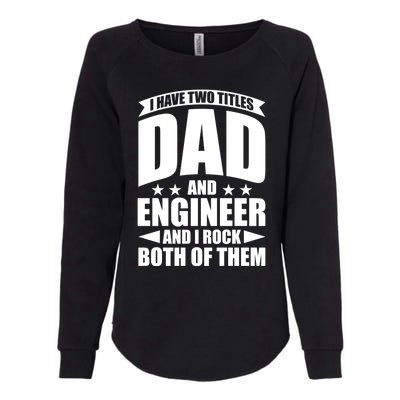 Fathers Day Best Papa Ever IM A Dad And A Engineer Meaningful Gift Womens California Wash Sweatshirt