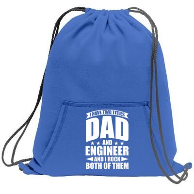 Fathers Day Best Papa Ever IM A Dad And A Engineer Meaningful Gift Sweatshirt Cinch Pack Bag