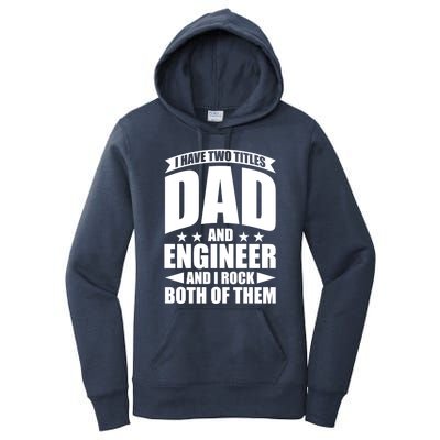 Fathers Day Best Papa Ever IM A Dad And A Engineer Meaningful Gift Women's Pullover Hoodie