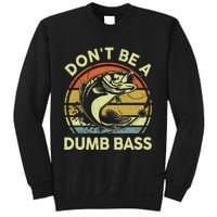 Fishing Dont Be Dumb Bass Funny Dad Sweatshirt