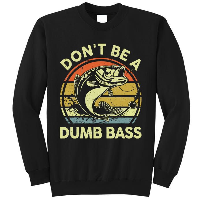 Fishing Dont Be Dumb Bass Funny Dad Sweatshirt