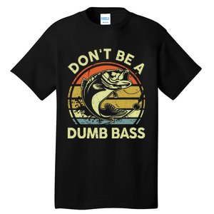 Fishing Dont Be Dumb Bass Funny Dad Tall T-Shirt