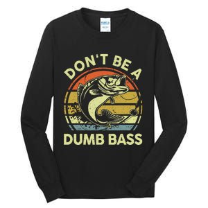 Fishing Dont Be Dumb Bass Funny Dad Tall Long Sleeve T-Shirt