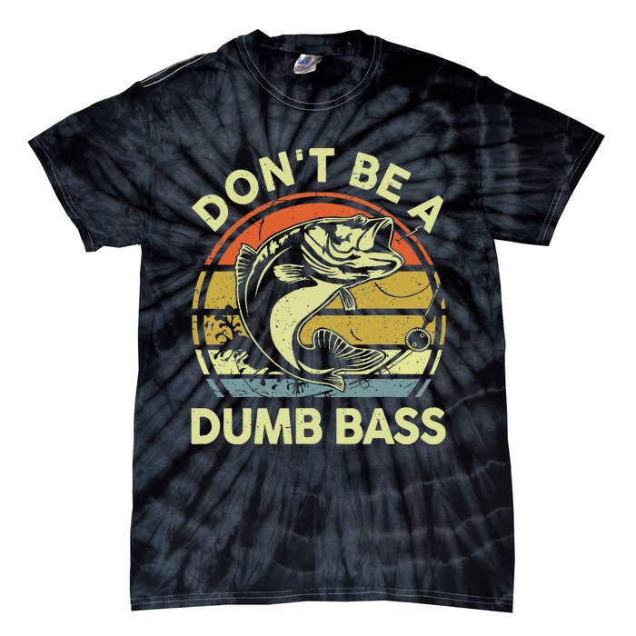 Fishing Dont Be Dumb Bass Funny Dad Tie-Dye T-Shirt