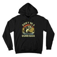 Fishing Dont Be Dumb Bass Funny Dad Tall Hoodie