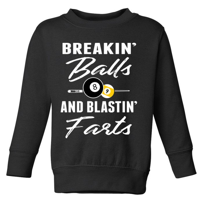 Father's Day BREAKIN BALLS AND BLASTIN'S FARTS Pool Player Gift For Dad Toddler Sweatshirt