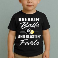 Father's Day BREAKIN BALLS AND BLASTIN'S FARTS Pool Player Gift For Dad Toddler T-Shirt