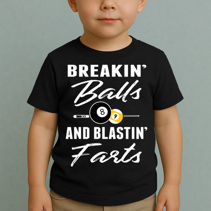Father's Day BREAKIN BALLS AND BLASTIN'S FARTS Pool Player Gift For Dad Toddler T-Shirt