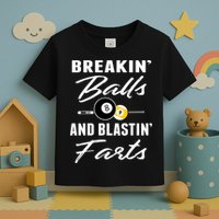 Father's Day BREAKIN BALLS AND BLASTIN'S FARTS Pool Player Gift For Dad Toddler T-Shirt