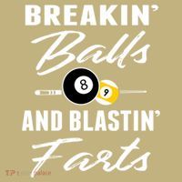 Father's Day BREAKIN BALLS AND BLASTIN'S FARTS Pool Player Gift For Dad Performance Shirt
