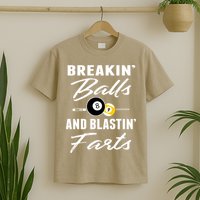 Father's Day BREAKIN BALLS AND BLASTIN'S FARTS Pool Player Gift For Dad T-Shirt