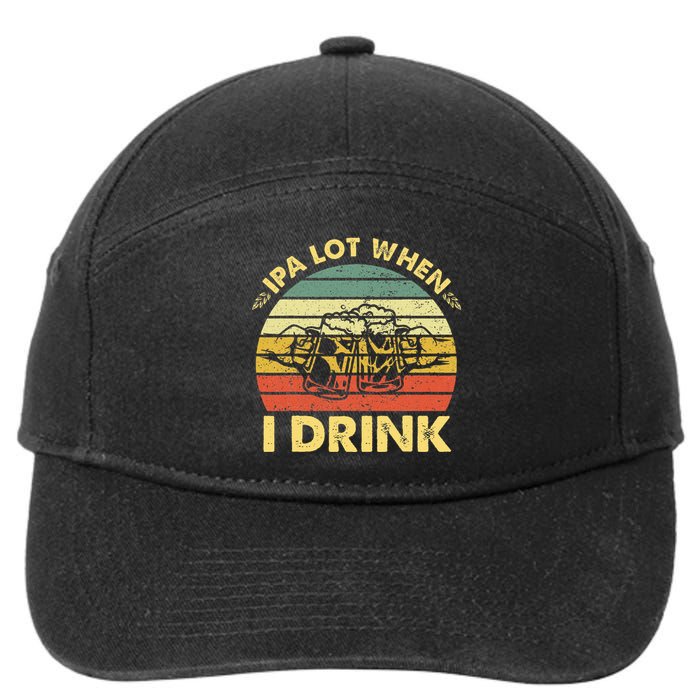 Funny Drinking Beer Party Ipa A Lot When I Drink 7-Panel Snapback Hat