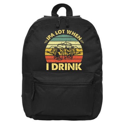 Funny Drinking Beer Party Ipa A Lot When I Drink 16 in Basic Backpack