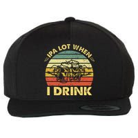 Funny Drinking Beer Party Ipa A Lot When I Drink Wool Snapback Cap