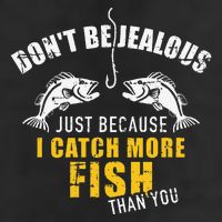 Fishing DonT Be Jealous Just Because I Catch More Fish You Garment-Dyed Fleece Hoodie