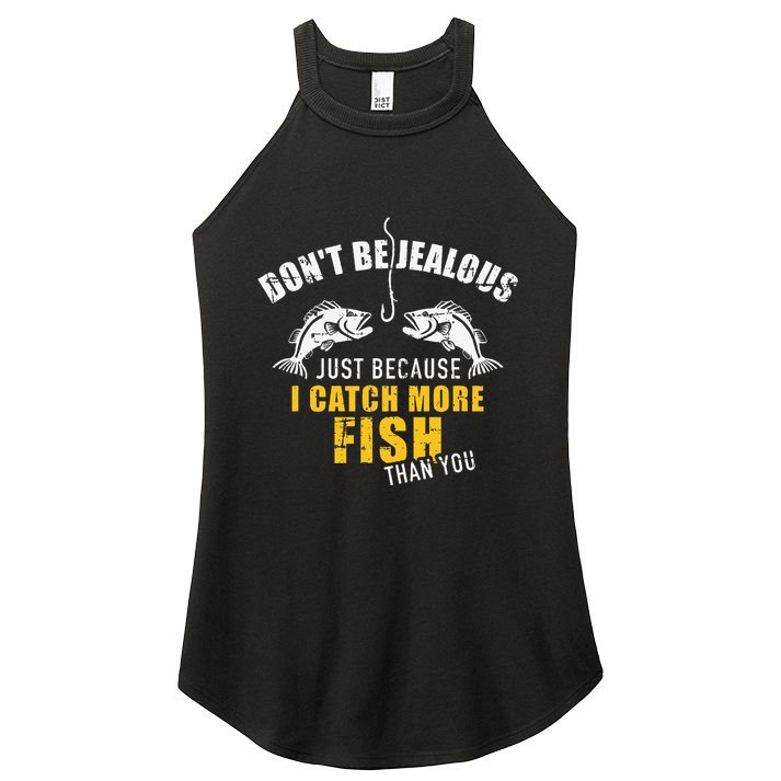 Fishing DonT Be Jealous Just Because I Catch More Fish You Women's Perfect Tri Rocker Tank