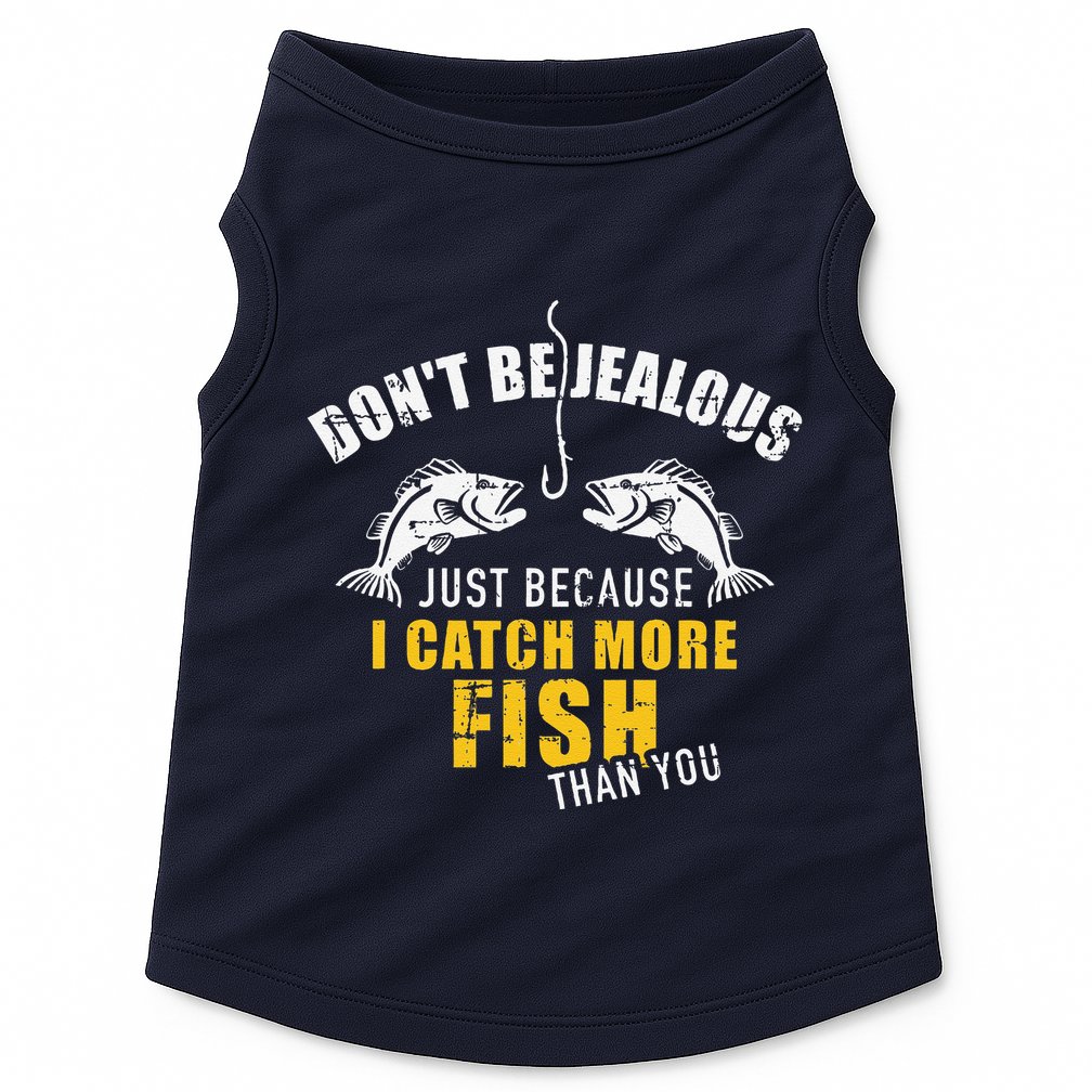 Fishing DonT Be Jealous Just Because I Catch More Fish You Doggie Tank