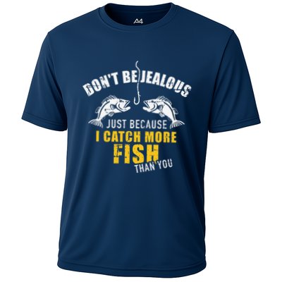 Fishing DonT Be Jealous Just Because I Catch More Fish You Performance Shirt