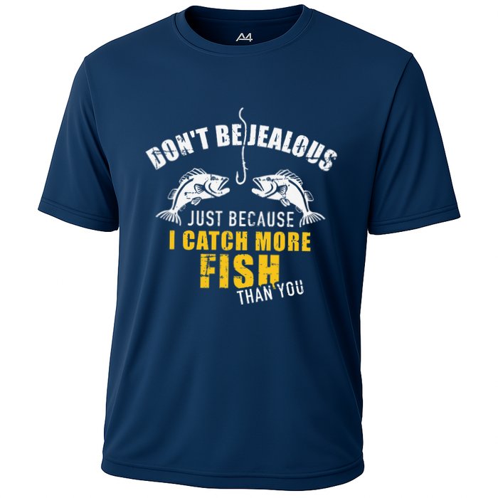 Fishing DonT Be Jealous Just Because I Catch More Fish You Performance Shirt