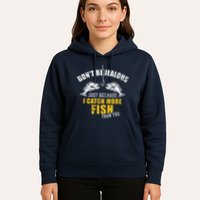 Fishing DonT Be Jealous Just Because I Catch More Fish You Hoodie