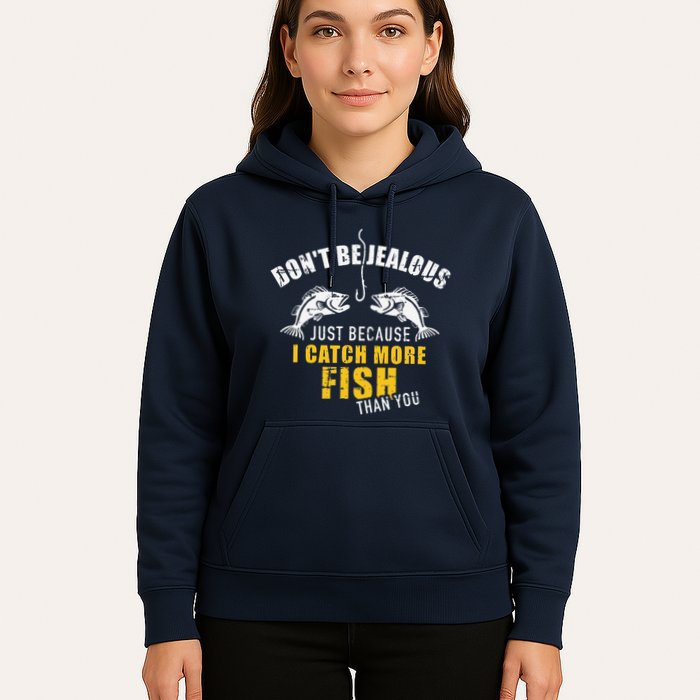 Fishing DonT Be Jealous Just Because I Catch More Fish You Hoodie