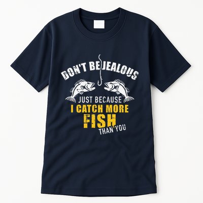 Fishing DonT Be Jealous Just Because I Catch More Fish You Tall T-Shirt