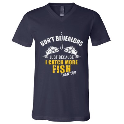 Fishing DonT Be Jealous Just Because I Catch More Fish You V-Neck T-Shirt