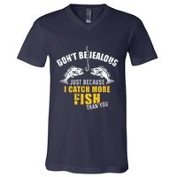 Fishing DonT Be Jealous Just Because I Catch More Fish You V-Neck T-Shirt