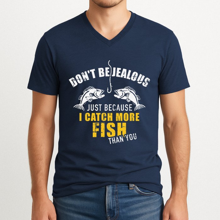 Fishing DonT Be Jealous Just Because I Catch More Fish You V-Neck T-Shirt