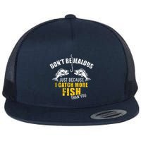 Fishing DonT Be Jealous Just Because I Catch More Fish You Flatbill Hat