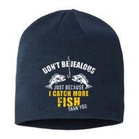 Fishing DonT Be Jealous Just Because I Catch More Fish You Sustainable Beanie