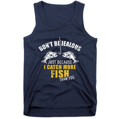 Fishing DonT Be Jealous Just Because I Catch More Fish You Tank Top