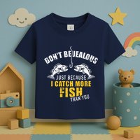Fishing DonT Be Jealous Just Because I Catch More Fish You Toddler T-Shirt