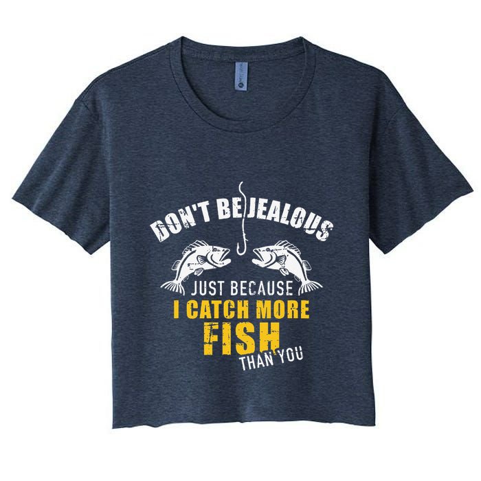 Fishing DonT Be Jealous Just Because I Catch More Fish You Crop Top