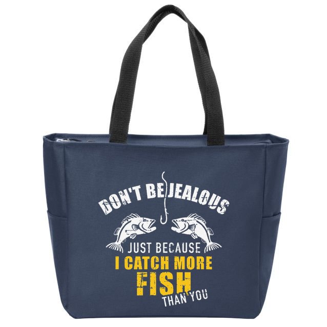 Fishing DonT Be Jealous Just Because I Catch More Fish You Zip Tote Bag