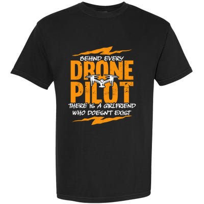 Funny Drone Behind Every Drone Pilot There Is No Friend Gift Garment-Dyed Heavyweight T-Shirt