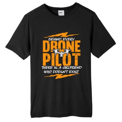 Funny Drone Behind Every Drone Pilot There Is No Friend Gift Tall Fusion ChromaSoft Performance T-Shirt