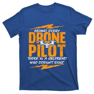 Funny Drone Behind Every Drone Pilot There Is No Friend Gift T-Shirt