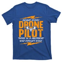 Funny Drone Behind Every Drone Pilot There Is No Friend Gift T-Shirt