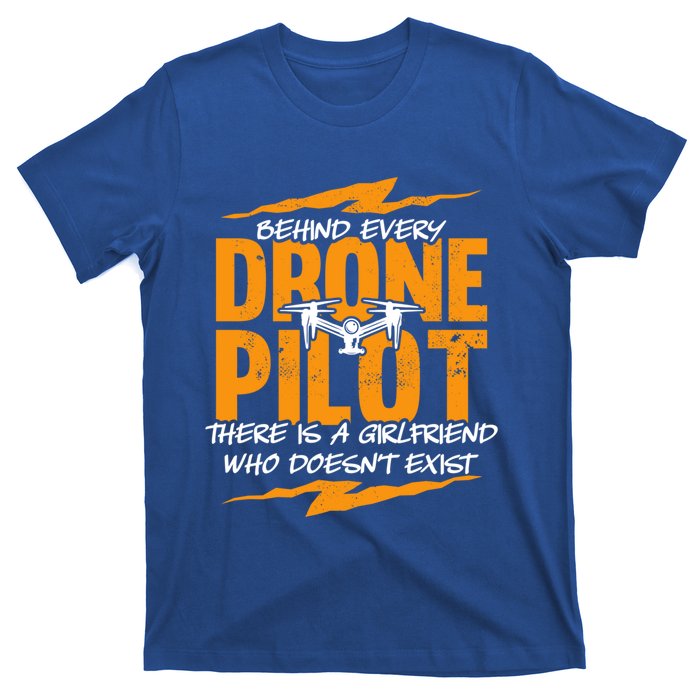 Funny Drone Behind Every Drone Pilot There Is No Friend Gift T-Shirt